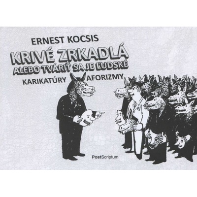 Krivé zrkadlá alebo tváriť sa je ľudské