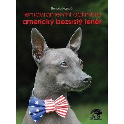 Temperamentní optimista - americký bezsrstý teriér - Renata Horová