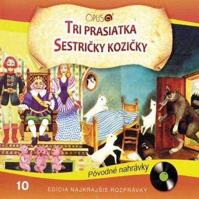 Najkrajšie rozprávky 10 Tri prasiatka,Sestričky kozičky