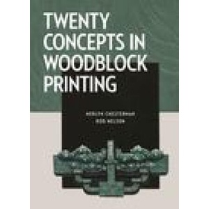 Twenty Concepts in Woodblock Printing | Merlyn Chesterman, Rod Nelson (ISBN: 9780719842177)