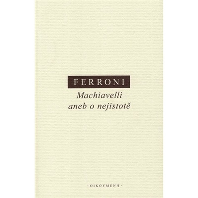 Machiavelli aneb o nejistotě