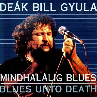 Deák Bill Gyula - Mindhalálig Blues CD