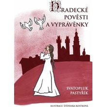 Hradecké pověsti a vyprávěnky - Svatopluk Pastyřík