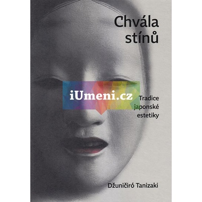 Chvála stínů. Tradice japonské estetiky - Džuničiró Tanizaki