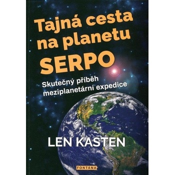 Tajná cesta na planetu Serpo - Len Kasten