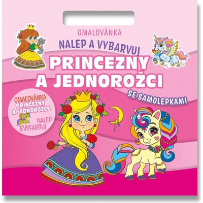 Omalovánka Nalepuj a vybarvuj! Princezny a jednorožci – Hledejceny.cz