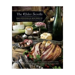 The Elder Scrolls: Das offizielle Kochbuch: Rezepte aus Himmelsrand, Morrowind und ganz Tamriel | Chelsea Monroe-Cassel, Andreas Kasprzak (ISBN: 9783833237775)