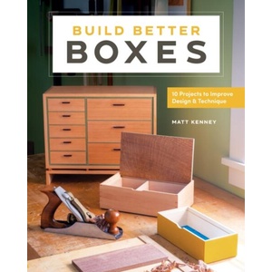 Build Better Boxes: 10 Projects to Improve Design & Technique (ISBN: 9781951217266)