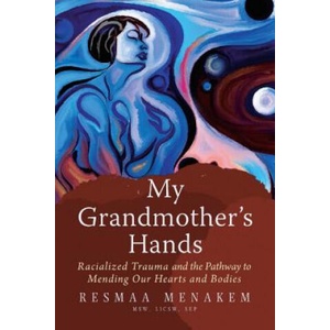 My Grandmother's Hands | Resmaa Menakem (ISBN: 9781942094470)