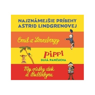 Najznámejšie príbehy A. Lindgrenovej - Astrid Lindgren