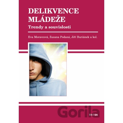 Delikvence mládeže - Trendy a souvislosti - Eva Moravcová, Zuzana Podaná