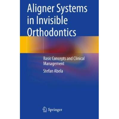 Aligner Systems in Invisible Orthodontics | Stefan Abela