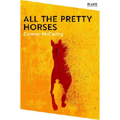 All the Pretty Horses McCarthy Cormac