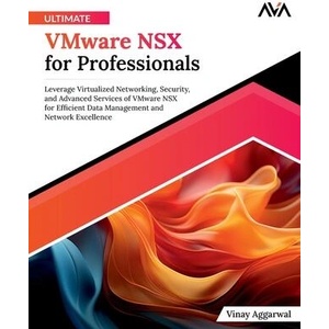 Ultimate VMware NSX for Professionals | Vinay Aggarwal (ISBN: 9788196782627)