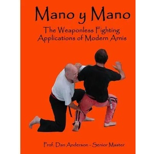 Mano y Mano: The Weaponless Fighting Applications of Modern Arnis | Dan Anderson (ISBN: 9781495337451)
