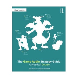 Game Audio Strategy Guide | Gina Zdanowicz, Spencer Bambrick (ISBN: 9781138498341)