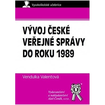 Vývoj české veřejné správy do roku 1989 - Valentová Vendulka
