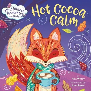 Mindfulness Moments for Kids: Hot Cocoa Calm (ISBN: 9780593119877)