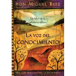 La Voz Del Conocimiento / The Voice of Knowledge | Don Miguel Ruiz, Janet Mills, Luz Hernandez, Miguel Ruiz (ISBN: 9781878424556)