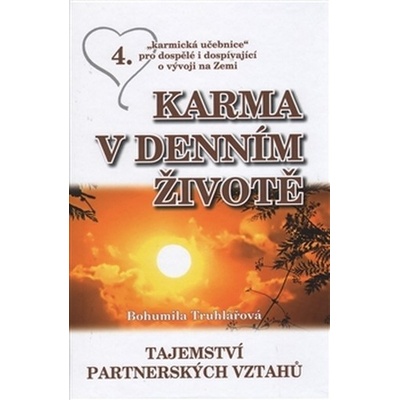 Karma v denním životě 4 - Tajemství partnerských vztahů - Bohumila Truhlářová