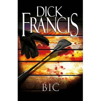 Bič - Dick Francis