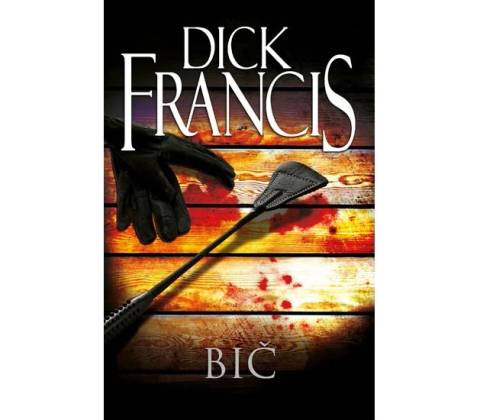 Bič - Dick Francis
