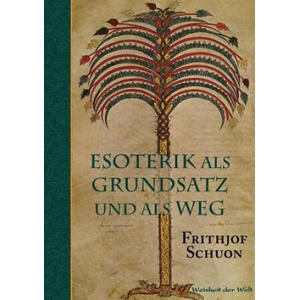 Esoterik als Grundsatz und als Weg | Frithjof Schuon (ISBN: 9783847241607)