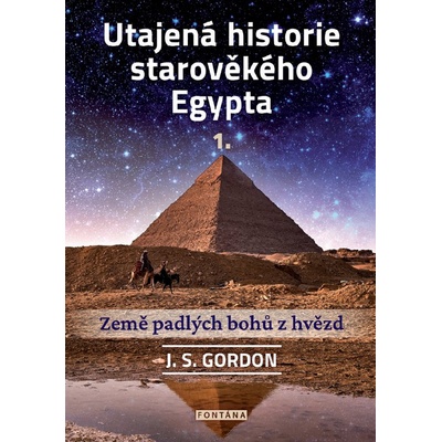 Utajená historie starověkého Egypta 1. - J. S. Gordon