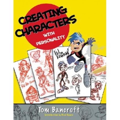 Creating Characters with Personality : For Film, TV, Animation, Video Games, and