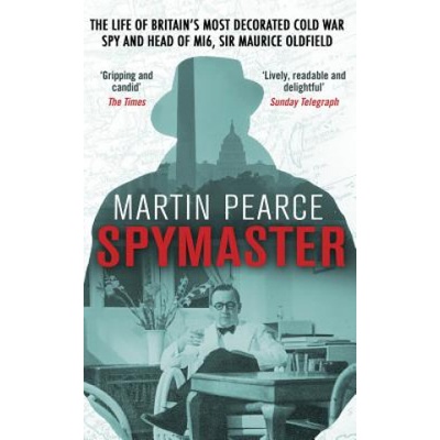 Spymaster: The Life of Britain's Most DecoratMartin Pearce