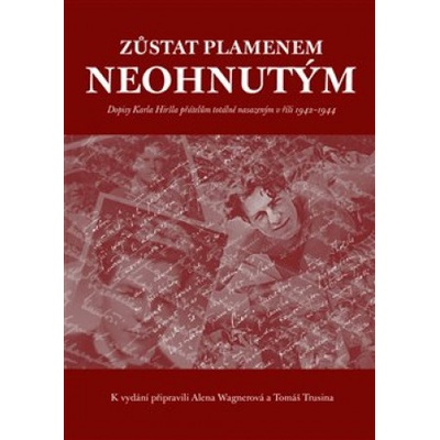 Zůstat plamenem neohnutým… - Karel Hiršl