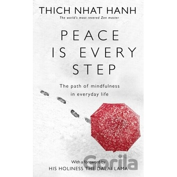 Peace is Every Step : The Path of Mindfulness in Everyday Life - Thich Nhat Hanh