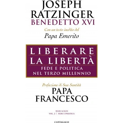 Liberare la libertà. Fede e politica nel terzo millennio