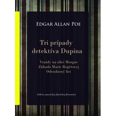 Tri prípady detektíva Dupina - Edgar Allan Poe