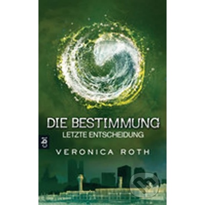 Die Bestimmung - Letzte Entscheidung - Roth, Veronica