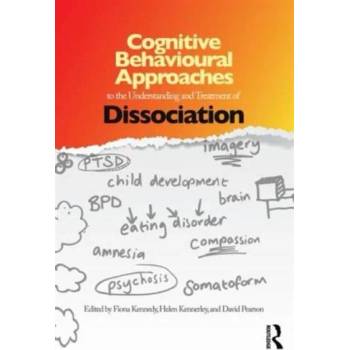 Image 1 of Cognitive Behavioural Approaches to the Understanding and Treatment of Dissociation | Fiona C Kennedy