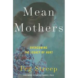 Mean Mothers | Peg Streep (ISBN: 9780061651366)