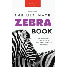 Zebras The Ultimate Zebra Book