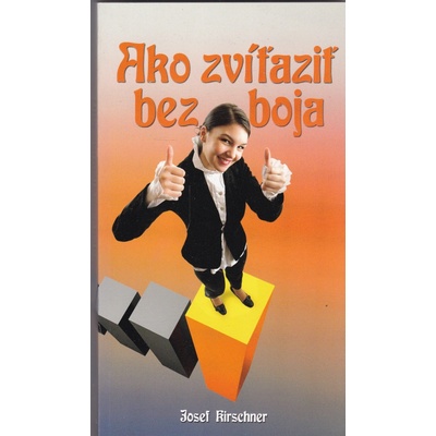 Ako zvíťaziť bez boja - Josef Kirschner
