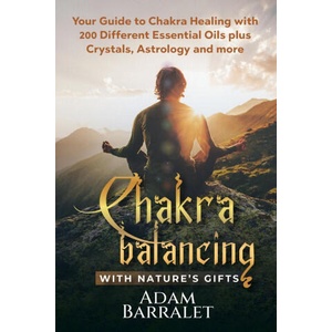 Chakra Balancing with Nature's Gifts | Adam Barralet (ISBN: 9798369495773)