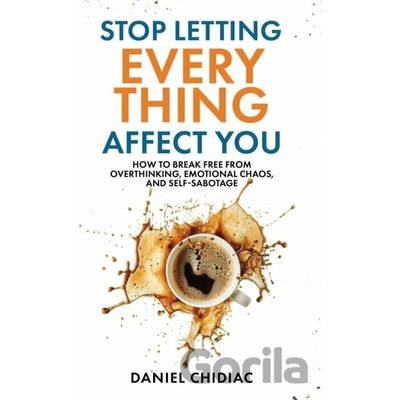 Stop Letting Everything Affect You