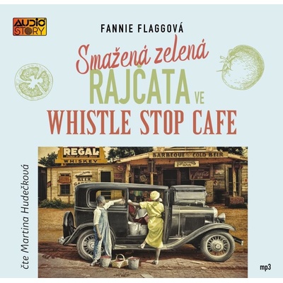 Smažená zelená rajčata ve Whistle Stop Cafe - Fannie Flagg - Čte Martina Hudečková
