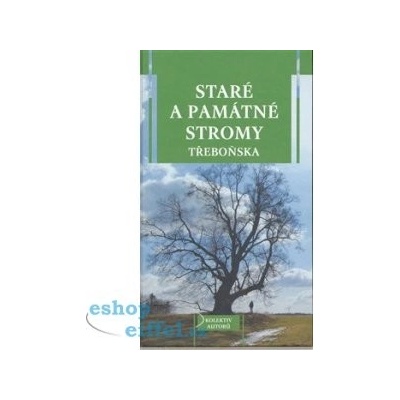 Staré a památné stromy Třeboňska