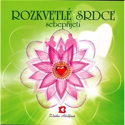 Rozkvetlé srdce sebepřijetí - Zlatka Adolfová