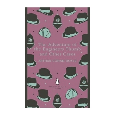 The Adventure of the Engineer's Thumb and Other Cases Penguin Classics: Arth