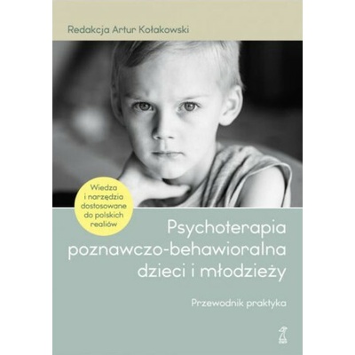 Psychoterapia poznawczo-behawioralna dzieci i młodzieży wyd. 3