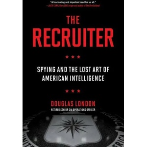 The Recruiter: Spying and the Lost Art of American Intelligence | LONDON DOUGLAS (ISBN: 9780306847318)