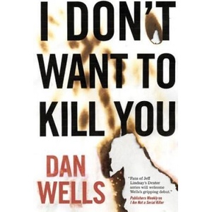 I Don't Want to Kill You | Dan Wells (ISBN: 9780765328441)