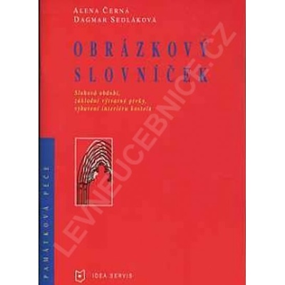 Obrázkový slovníček - Slohová období, základní výtvarné prvky vybavení interiéru kostela - A. Černá, D. Sedláková