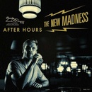 NEW MADNESS - AFTER HOURS CD